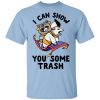 I Can Show You Some Trash Racoon Possum T-Shirts