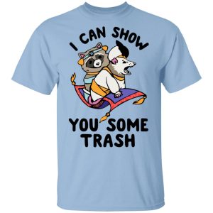 I Can Show You Some Trash Racoon Possum T-Shirts I Can Show You Some Trash Racoon Possum T-Shirts