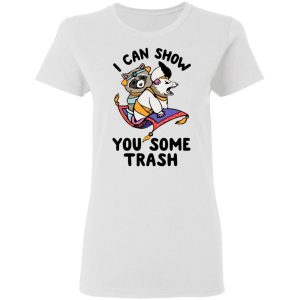 I Can Show You Some Trash Racoon Possum T-Shirts 2 I Can Show You Some Trash Racoon Possum T Shirts 11