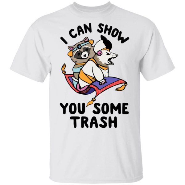 I Can Show You Some Trash Racoon Possum T-Shirts