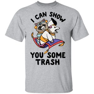 I Can Show You Some Trash Racoon Possum T-Shirts 11 I Can Show You Some Trash Racoon Possum T Shirts 9