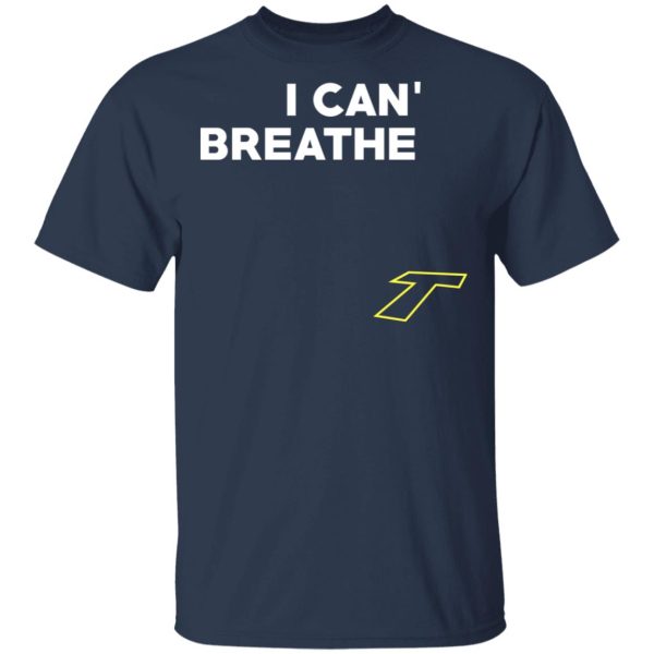 I Can’t Breathe T T-Shirts