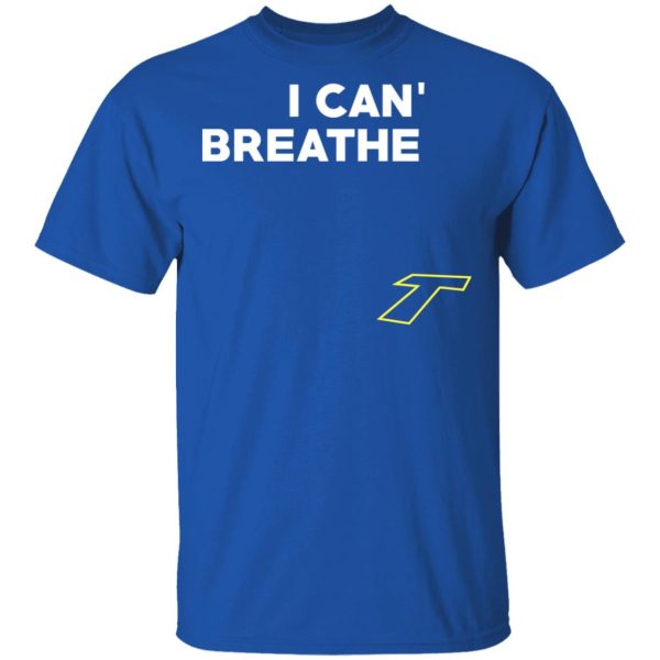 I Can’t Breathe T T-Shirts