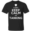 I Can’t Keep Calm I’m Tanking T-Shirts, Hoodies, Sweatshirt