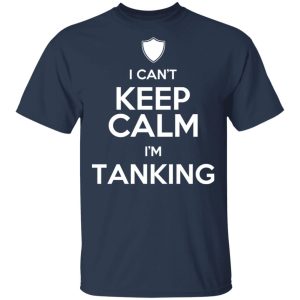 I Can't Keep Calm I'm Tanking T-Shirts, Hoodies, Sweatshirt 2 I Cant Keep Calm Im Tanking T Shirts Hoodies Sweatshirt 11