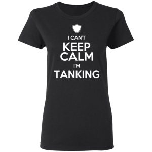 I Can't Keep Calm I'm Tanking T-Shirts, Hoodies, Sweatshirt 4 I Cant Keep Calm Im Tanking T Shirts Hoodies Sweatshirt 13