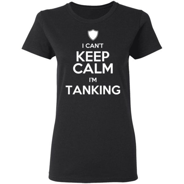 I Can’t Keep Calm I’m Tanking T-Shirts, Hoodies, Sweatshirt