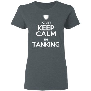 I Can't Keep Calm I'm Tanking T-Shirts, Hoodies, Sweatshirt 5 I Cant Keep Calm Im Tanking T Shirts Hoodies Sweatshirt 2