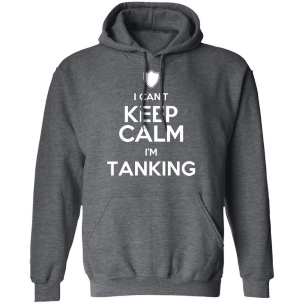 I Can’t Keep Calm I’m Tanking T-Shirts, Hoodies, Sweatshirt