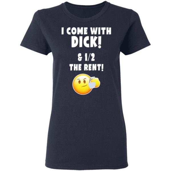 I Come With Dick &amp 12 The Rent Shirt