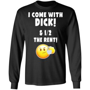 I Come With Dick & 12 The Rent Shirt 8 I Come With Dick amp 12 The Rent Shirt 5