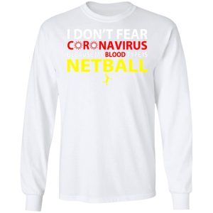 I Dont Fear Coronavirus Because My Blood Type Is Netball T Shirts 3