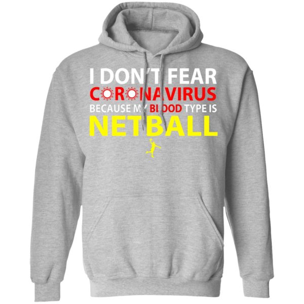 I Don’t Fear Coronavirus Because My Blood Type Is Netball T-Shirts