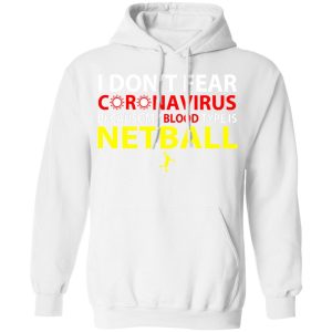 I Dont Fear Coronavirus Because My Blood Type Is Netball T Shirts 6