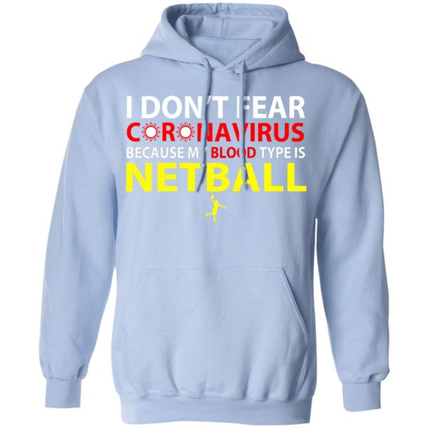 I Don’t Fear Coronavirus Because My Blood Type Is Netball T-Shirts