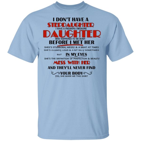 I Don’t Have A Stepdaughter Have A Freaking Awesome Daughter To Be Born Before I Met Her T-Shirts