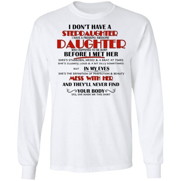 I Don’t Have A Stepdaughter Have A Freaking Awesome Daughter To Be Born Before I Met Her T-Shirts