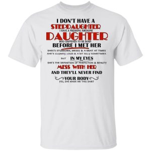 I Dont Have A Stepdaughter Have A Freaking Awesome Daughter To Be Born Before I Met Her T Shirts 8