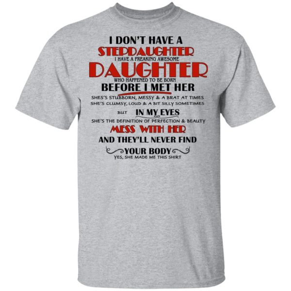 I Don’t Have A Stepdaughter Have A Freaking Awesome Daughter To Be Born Before I Met Her T-Shirts