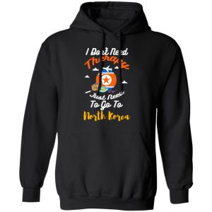 I Dont Need Therapy I Just Need To Go To North Korea T Shirts Hoodies Sweatshirt 6