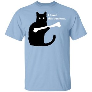 I Found This Humerus Shirt 4 I Found This Humerus Shirt 5