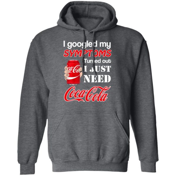 I Googled My Symptoms Turned Out I Just Need Coca Cola T-Shirts