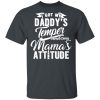 I Got My Daddy’s Temper And My Mama’s Attitude T-Shirts