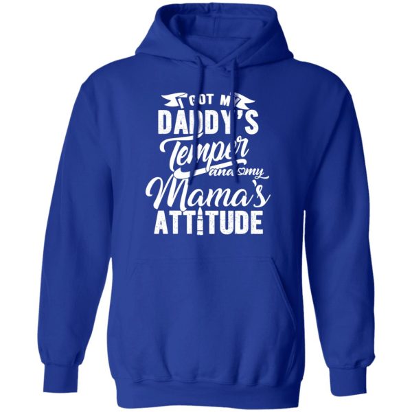 I Got My Daddy’s Temper And My Mama’s Attitude T-Shirts