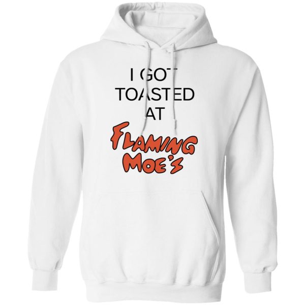 I Got Toasted At Flaming Moe’s T-Shirts