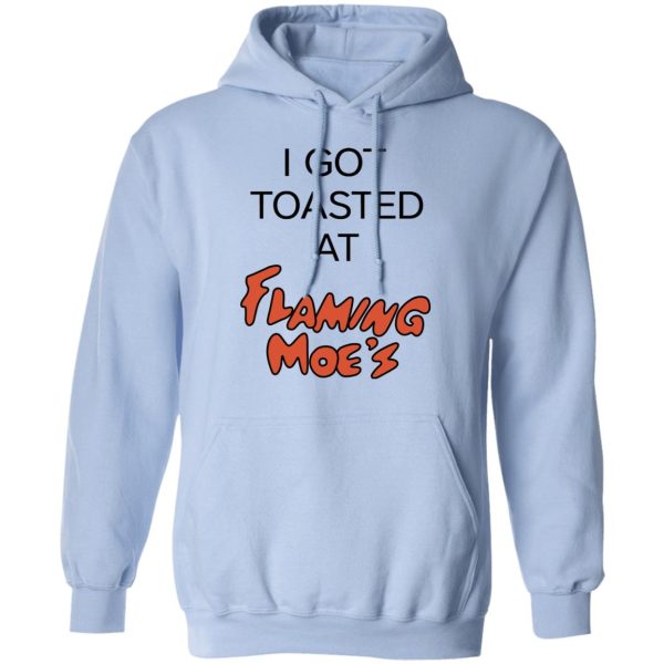 I Got Toasted At Flaming Moe’s T-Shirts