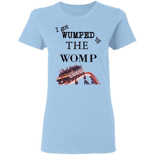 I Got Wumped By The Womp T-Shirts, Hoodies, Sweater