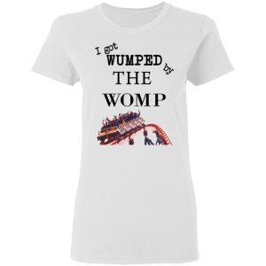 I Got Wumped By The Womp T-Shirts, Hoodies, Sweater 2 I Got Wumped By The Womp T Shirts Hoodies Sweater 11