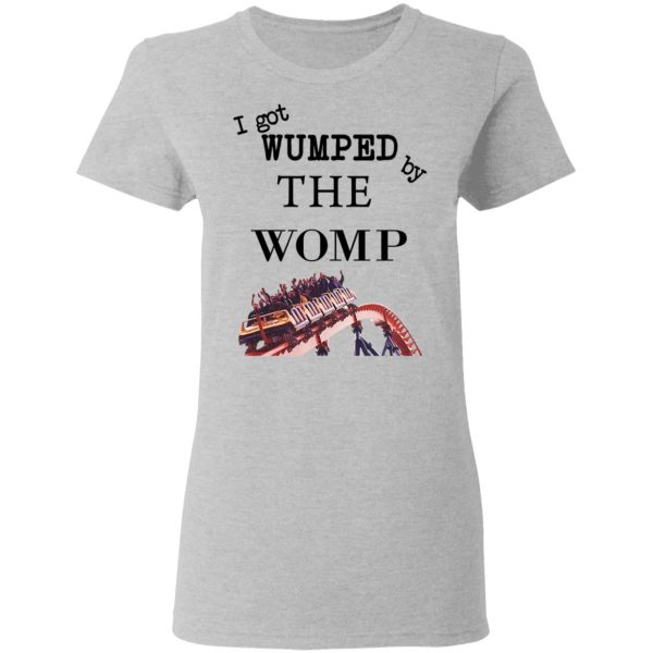 I Got Wumped By The Womp T-Shirts, Hoodies, Sweater