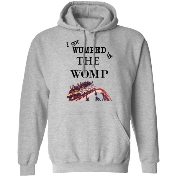 I Got Wumped By The Womp T-Shirts, Hoodies, Sweater