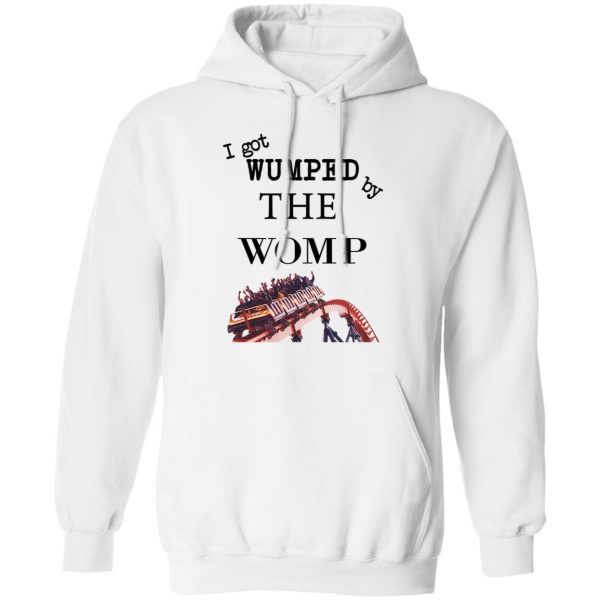 I Got Wumped By The Womp T-Shirts, Hoodies, Sweater