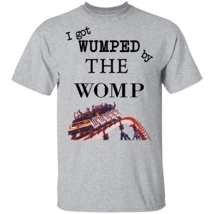 I Got Wumped By The Womp T-Shirts, Hoodies, Sweater 11 I Got Wumped By The Womp T Shirts Hoodies Sweater 9