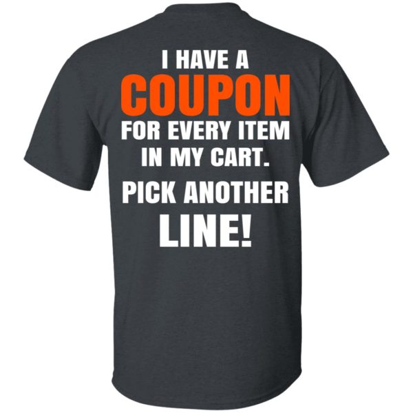 I Have A Coupon For Every Item In My Cart Pick Another Line T-Shirts