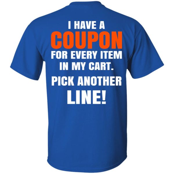 I Have A Coupon For Every Item In My Cart Pick Another Line T-Shirts