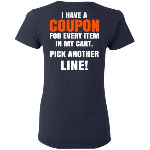 I Have A Coupon For Every Item In My Cart Pick Another Line T-Shirts 6 I Have A Coupon For Every Item In My Cart Pick Another Line T Shirts 3