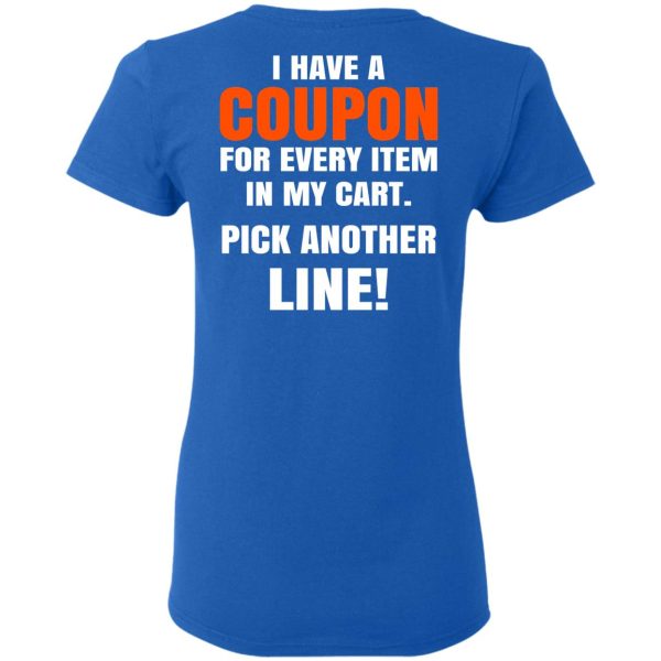 I Have A Coupon For Every Item In My Cart Pick Another Line T-Shirts