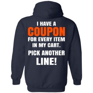 I Have A Coupon For Every Item In My Cart Pick Another Line T-Shirts 10 I Have A Coupon For Every Item In My Cart Pick Another Line T Shirts 7