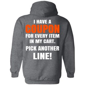 I Have A Coupon For Every Item In My Cart Pick Another Line T-Shirts 11 I Have A Coupon For Every Item In My Cart Pick Another Line T Shirts 8