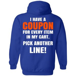 I Have A Coupon For Every Item In My Cart Pick Another Line T-Shirts 12 I Have A Coupon For Every Item In My Cart Pick Another Line T Shirts 9