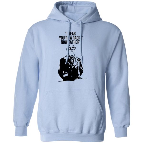 I Hear You’re A Racist Now Father Father Ted T-Shirts