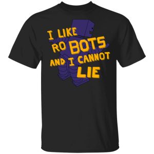I Like Robutts And I Cannot Lie T-Shirts I Like Robutts And I Cannot Lie T-Shirts