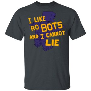 I Like Robutts And I Cannot Lie T-Shirts I Like Robutts And I Cannot Lie T-Shirts
