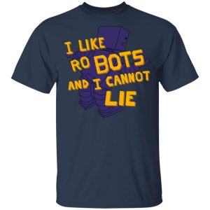 I Like Robutts And I Cannot Lie T-Shirts 2 I Like Robutts And I Cannot Lie T Shirts 11