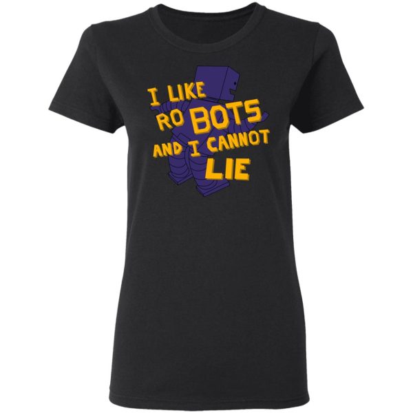 I Like Robutts And I Cannot Lie T-Shirts