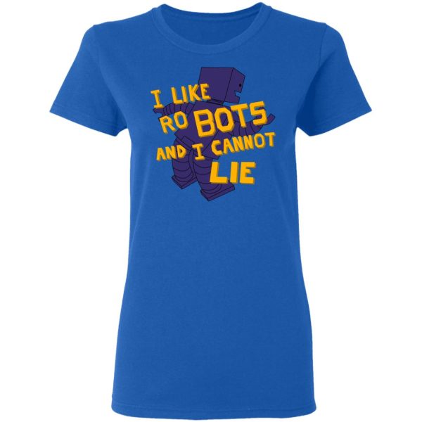 I Like Robutts And I Cannot Lie T-Shirts