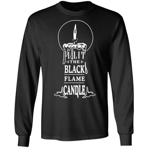 I Lit The Black Flame Candle T-Shirts